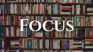 Why Focus Is Crucial